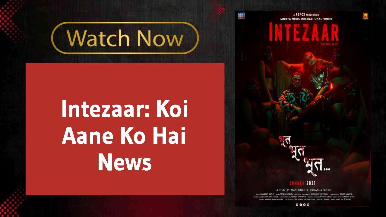 Intezaar: Koi Aane Ko Hai